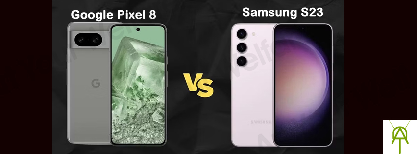 Pixel 8 vs Galaxy S23 Review: 2023's Best Buy?